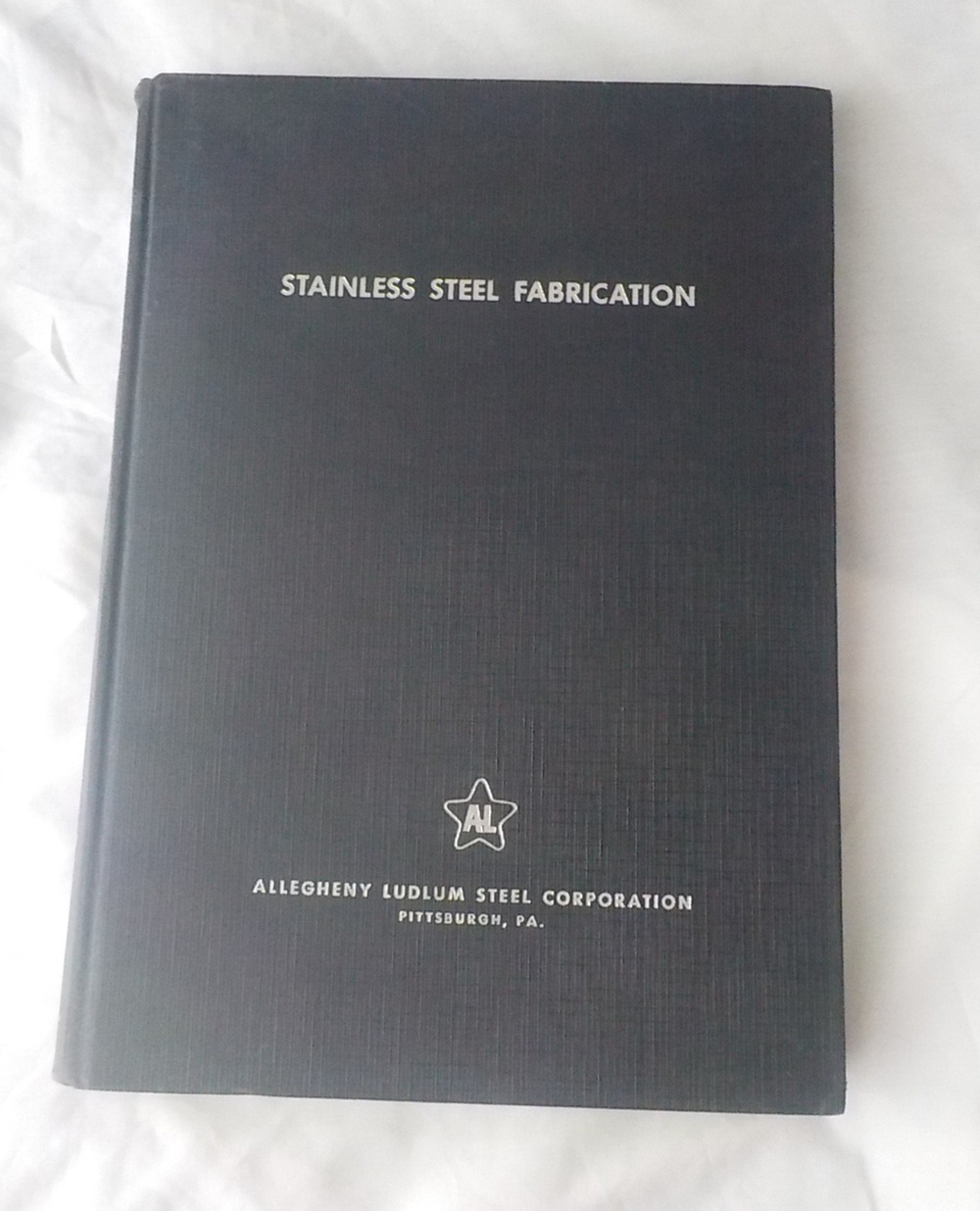 Stainless Steel Fabrication Allegheny Ludlum Steel Corp Hardcover 1957 VTG Book